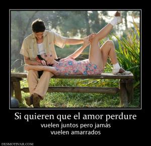Si quieren que el amor perdure vuelen juntos pero jamás vuelen amarrados