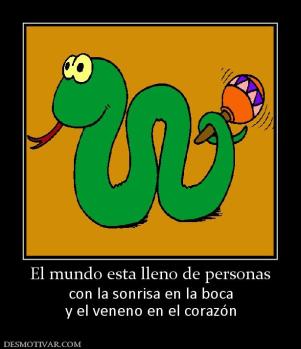 El mundo esta lleno de personas con la sonrisa en la boca y el veneno en el corazón
