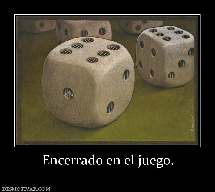 Encerrado en el juego.