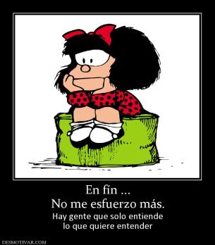 En fín ... No me esfuerzo más.  Hay gente que solo entiende lo que quiere entender