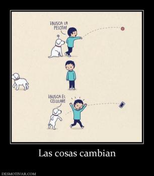 Las cosas cambian