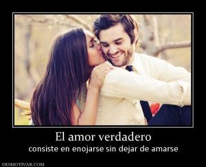 El amor verdadero consiste en enojarse sin dejar de amarse