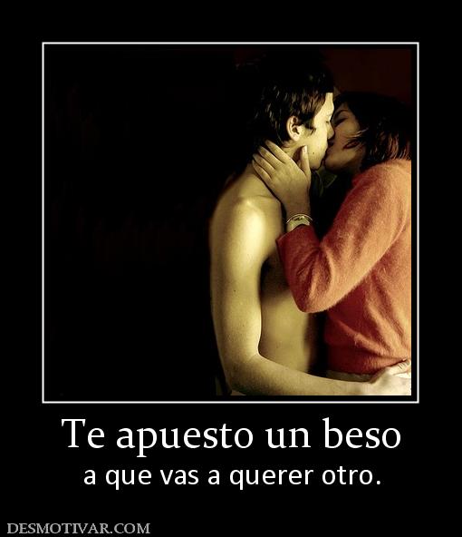 Te apuesto un beso a que vas a querer otro.