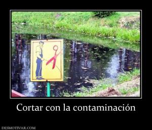 Cortar con la contaminación