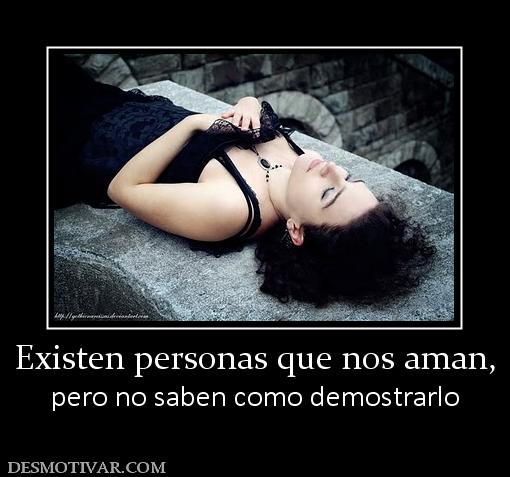 Existen personas que nos aman, pero no saben como demostrarlo