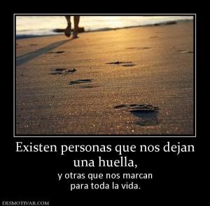 Existen personas que nos dejan una huella, y otras que nos marcan para toda la vida.