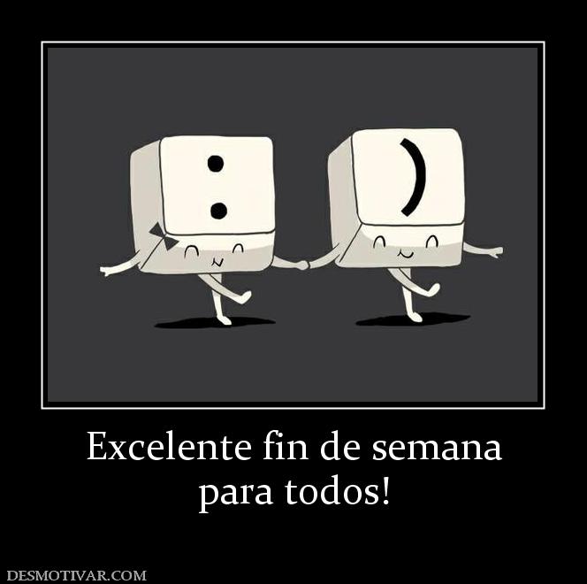 Excelente fin de semana para todos!