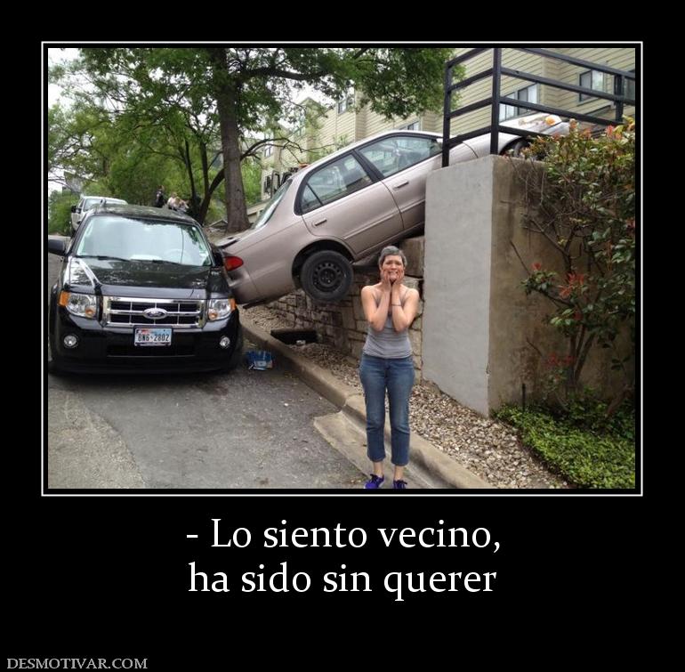 - Lo siento vecino, ha sido sin querer