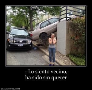 - Lo siento vecino, ha sido sin querer