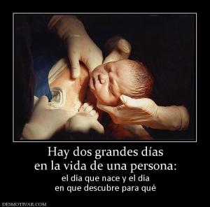 Hay dos grandes días en la vida de una persona: el día que nace y el día en que descubre para qué