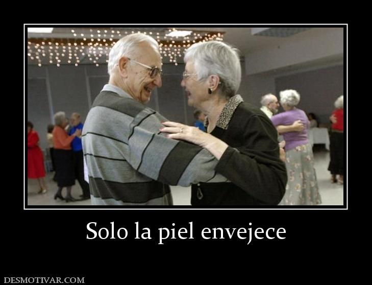 Solo la piel envejece