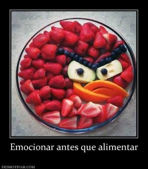 Emocionar antes que alimentar