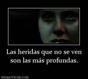 Las heridas que no se ven son las más profundas.