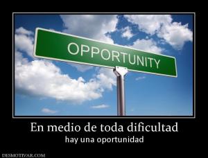 En medio de toda dificultad hay una oportunidad