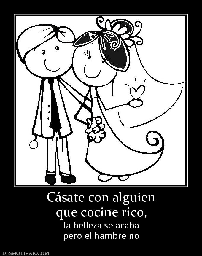 Cásate con alguien que cocine rico,  la belleza se acaba pero el hambre no