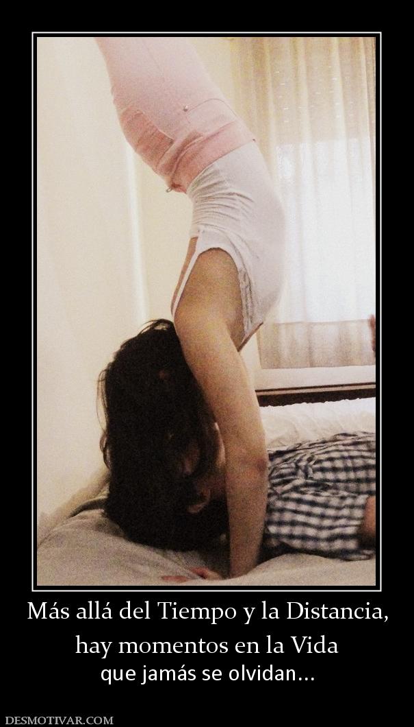 Más allá del Tiempo y la Distancia, hay momentos en la Vida que jamás se olvidan...