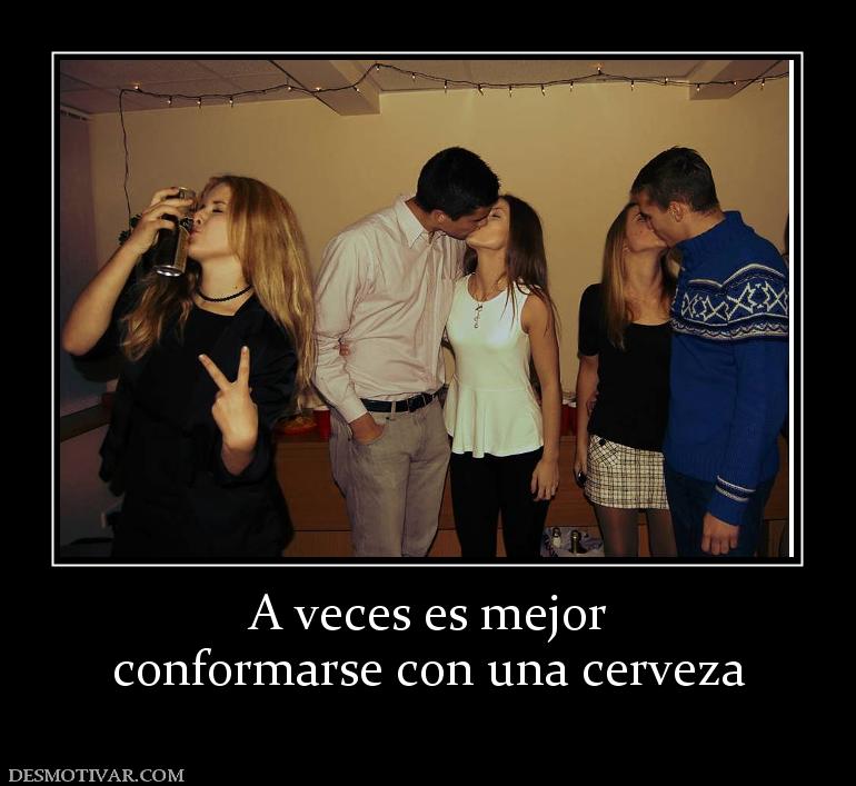 A veces es mejor conformarse con una cerveza