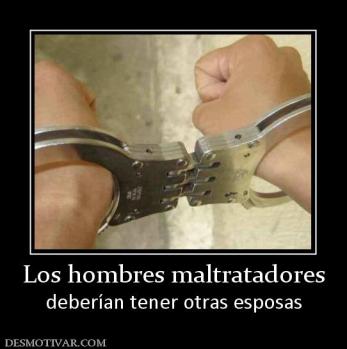 Los hombres maltratadores deberían tener otras esposas