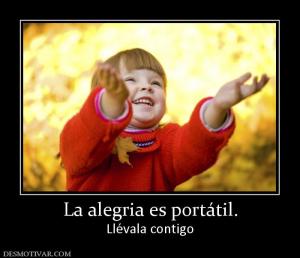 La alegria es portátil. Llévala contigo