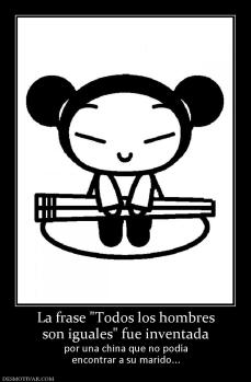 La frase  son iguales por una china que no podía encontrar a su marido...