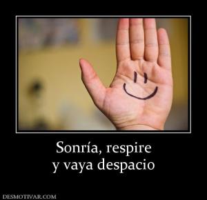 Sonría, respire y vaya despacio