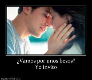 ¿Vamos por unos besos? Yo invito