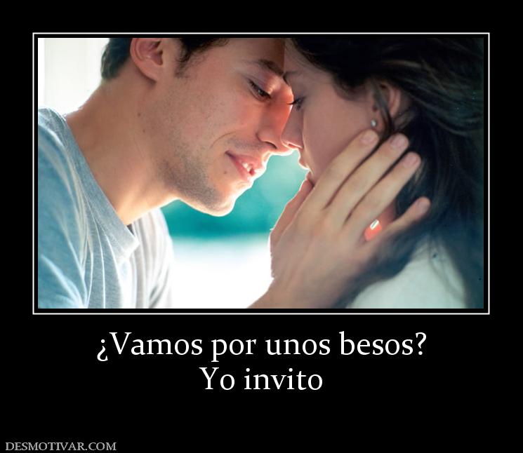 ¿Vamos por unos besos? Yo invito