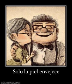 Solo la piel envejece