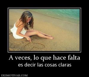 A veces, lo que hace falta es decir las cosas claras