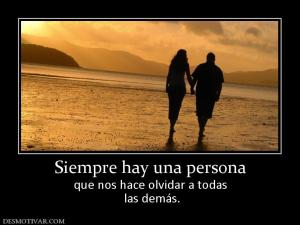 Siempre hay una persona que nos hace olvidar a todas  las demás.
