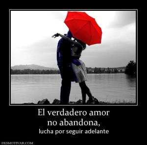 El verdadero amor no abandona,  lucha por seguir adelante
