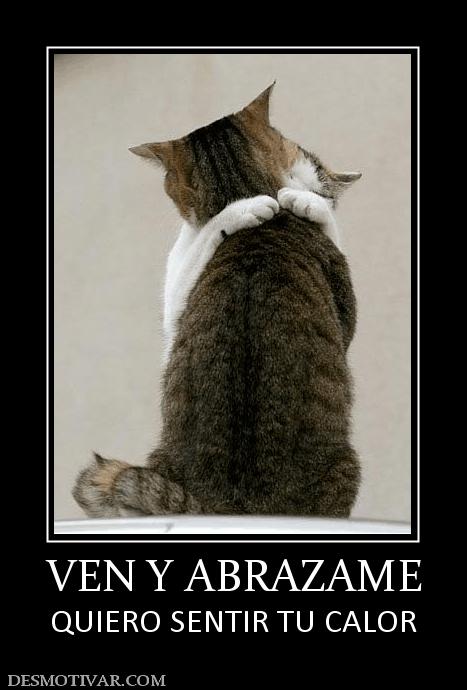 VEN Y ABRAZAME QUIERO SENTIR TU CALOR