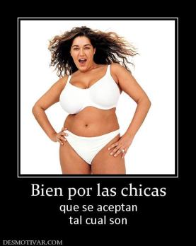 Bien por las chicas que se aceptan tal cual son