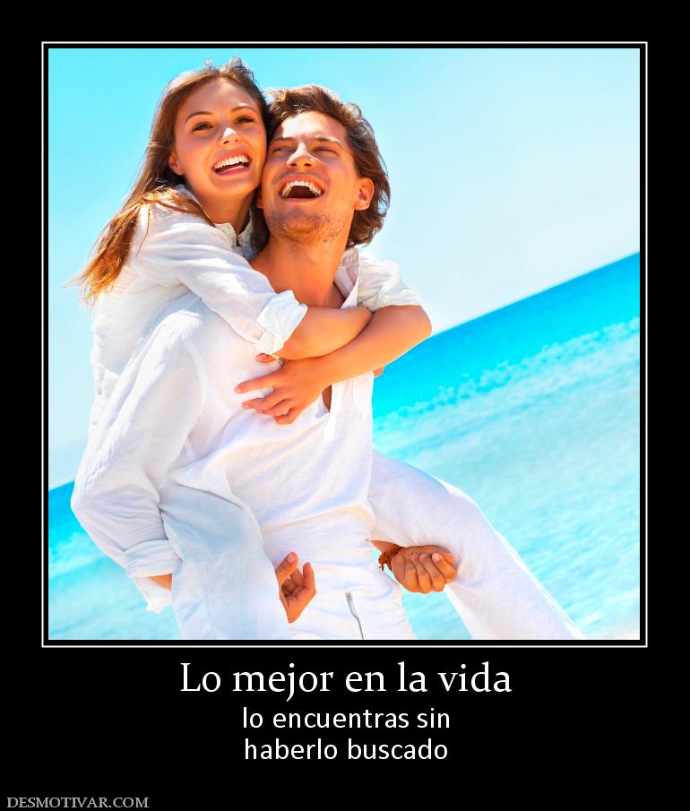 Lo mejor en la vida lo encuentras sin haberlo buscado