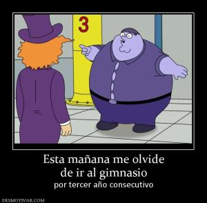 Esta mañana me olvide de ir al gimnasio por tercer año consecutivo