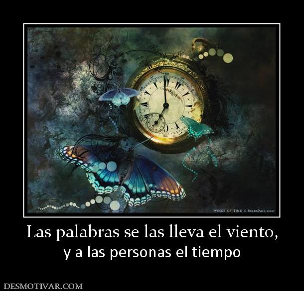 Las palabras se las lleva el viento, y a las personas el tiempo
