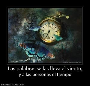 Las palabras se las lleva el viento, y a las personas el tiempo