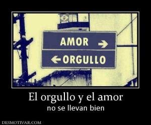 El orgullo y el amor no se llevan bien