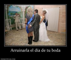 Arruinarla el día de tu boda