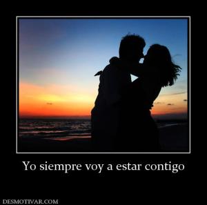 Yo siempre voy a estar contigo