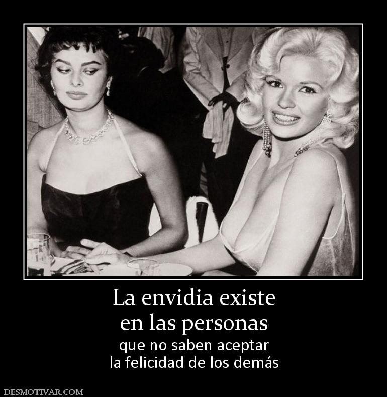 La envidia existe en las personas que no saben aceptar la felicidad de los demás
