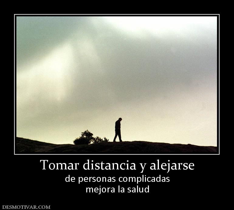 Tomar distancia y alejarse de personas complicadas mejora la salud