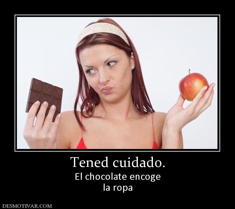 Tened cuidado. El chocolate encoge la ropa