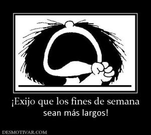 ¡Exijo que los fines de semana sean más largos!