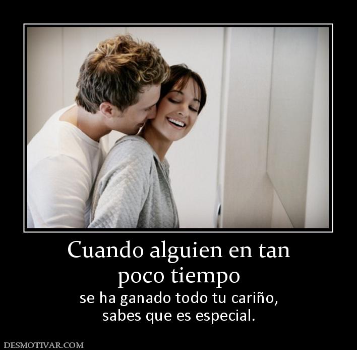 Cuando alguien en tan poco tiempo se ha ganado todo tu cariño, sabes que es especial.