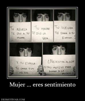 Mujer ... eres sentimiento
