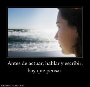 Antes de actuar, hablar y escribir, hay que pensar.