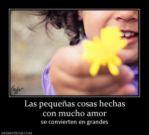 Las pequeñas cosas hechas con mucho amor se convierten en grandes