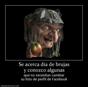 Se acerca día de brujas y conozco algunas que no necesitan cambiar su foto de perfil de Facebook