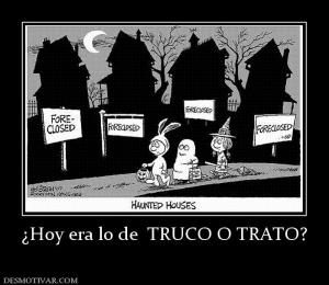 ¿Hoy era lo de  TRUCO O TRATO?